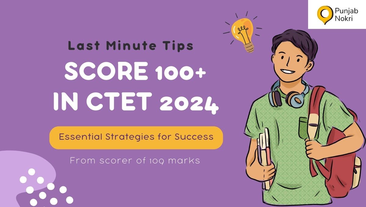 Last Minute Tips to Score 100+ marks in CTET EXAM 2024 on 21st January