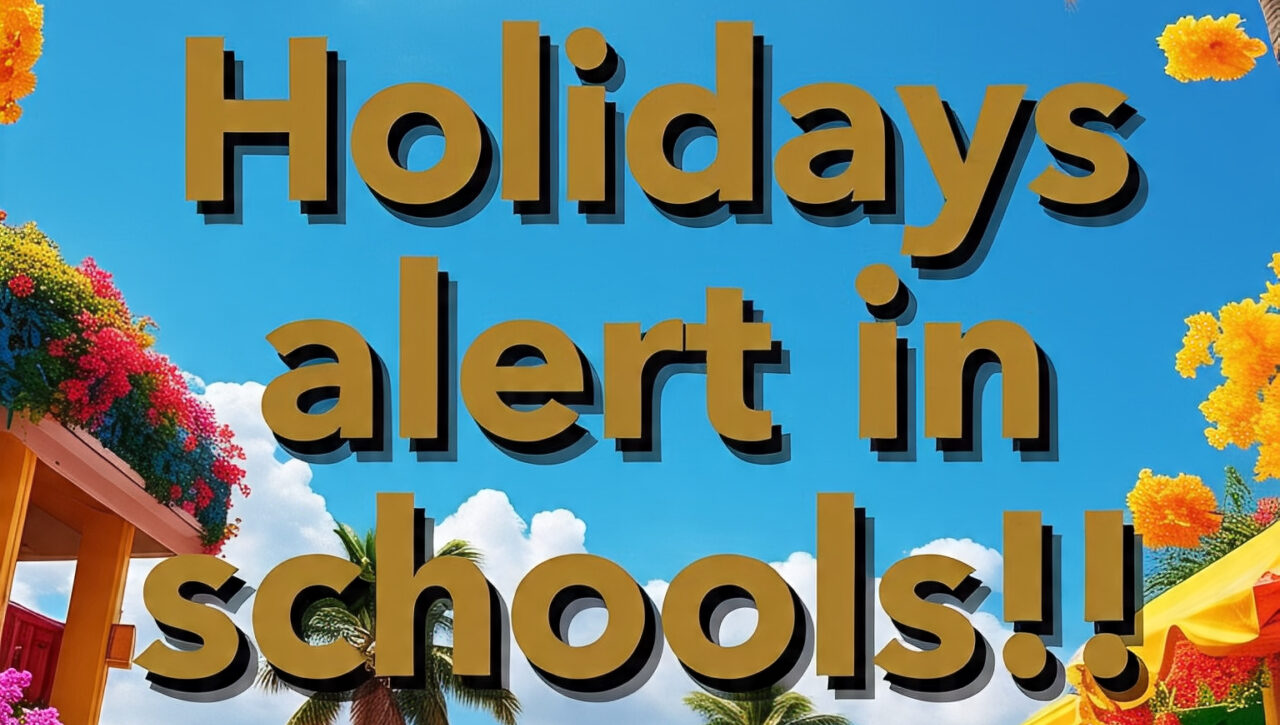 holidays alert in schools!!!